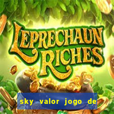 sky valor jogo de ganhar dinheiro